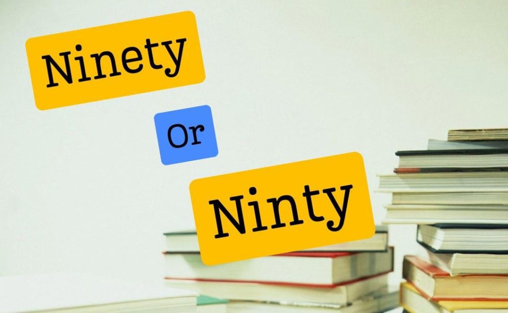 Ninety vs Ninty
